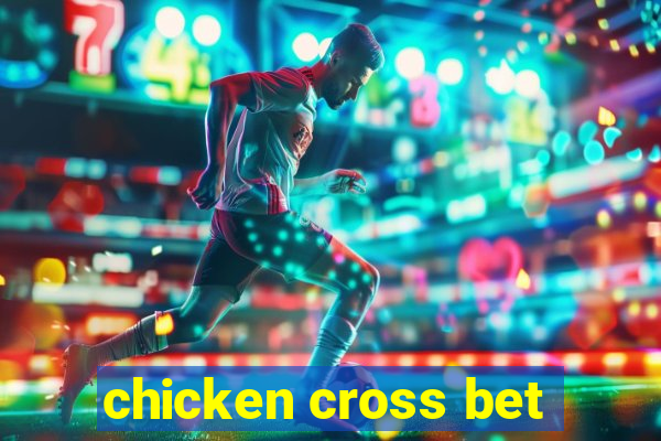 chicken cross bet